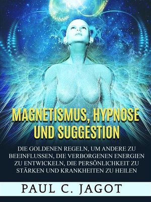 cover image of Magnetismus, Hypnose und Suggestion (Übersetzt)